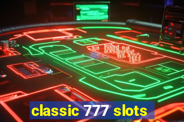 classic 777 slots