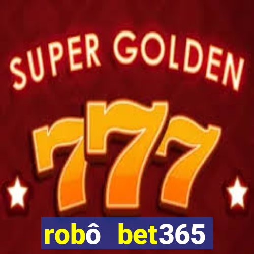 robô bet365 download apk