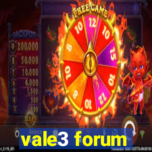 vale3 forum