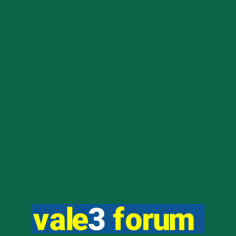 vale3 forum