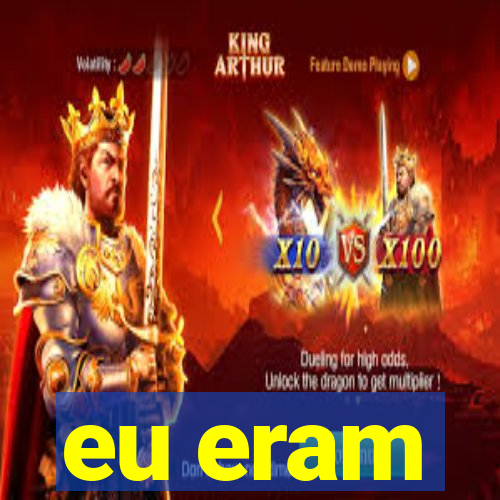 eu eram