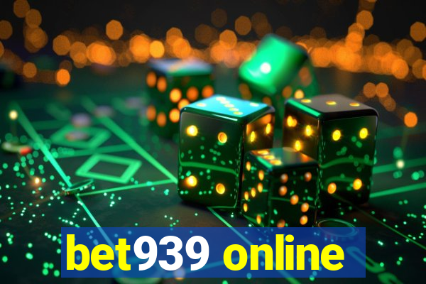 bet939 online