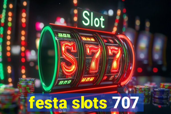 festa slots 707