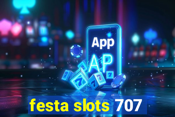 festa slots 707