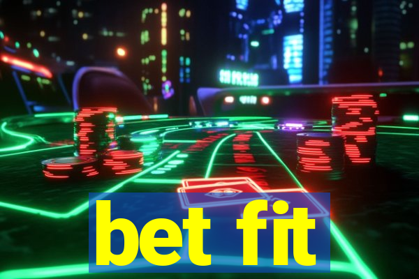 bet fit