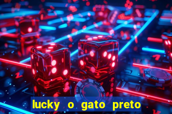 lucky o gato preto filme completo dublado download