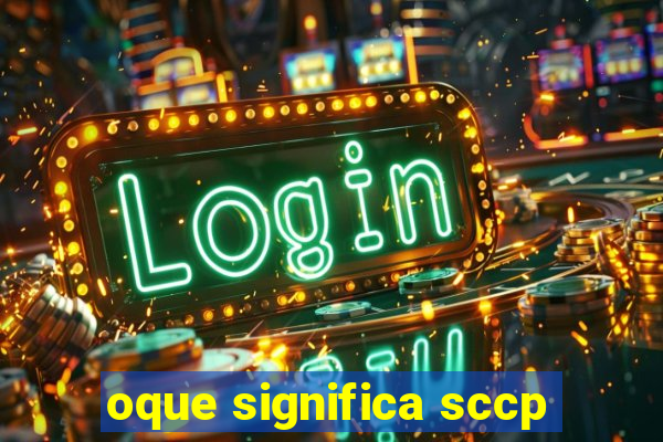 oque significa sccp