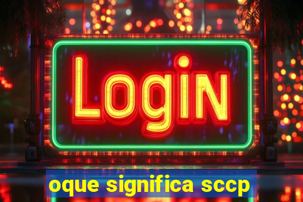 oque significa sccp