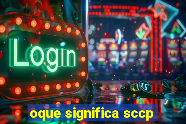 oque significa sccp