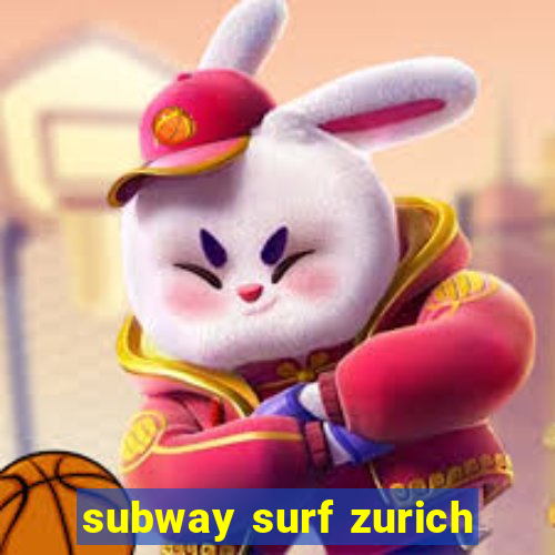 subway surf zurich