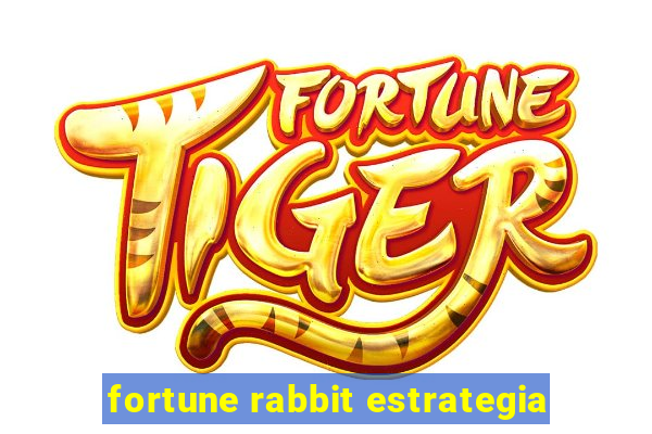 fortune rabbit estrategia