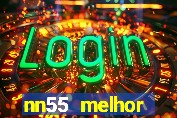 nn55 melhor horário para jogar