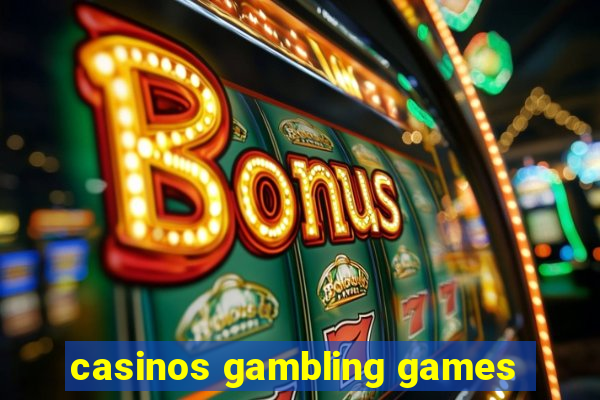 casinos gambling games