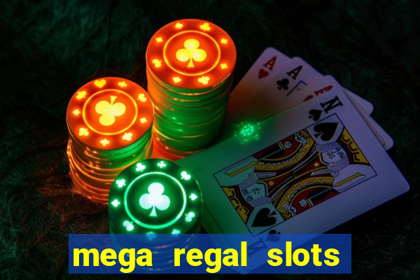 mega regal slots win cash