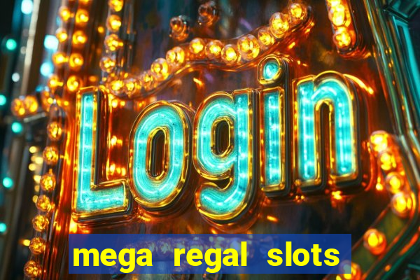 mega regal slots win cash