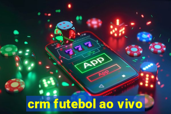 crm futebol ao vivo