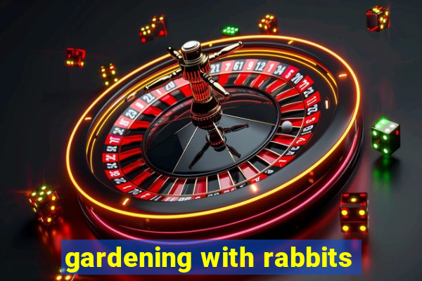 gardening with rabbits