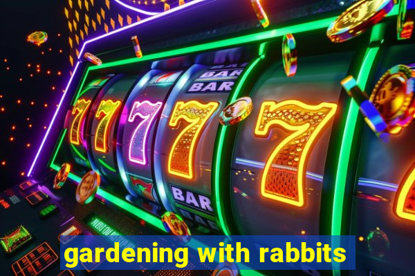 gardening with rabbits