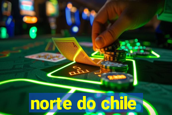 norte do chile