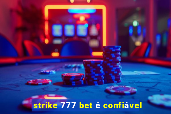 strike 777 bet é confiável