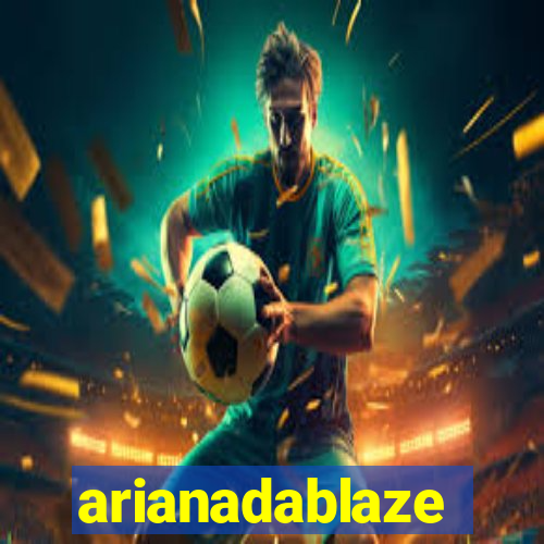 arianadablaze