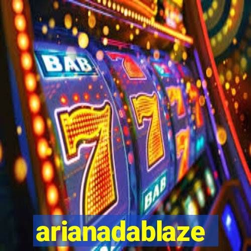 arianadablaze