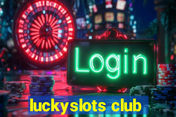 luckyslots club