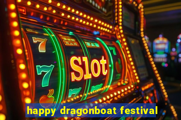 happy dragonboat festival