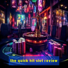 the quick hit slot review