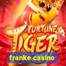 franke casino