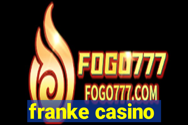 franke casino