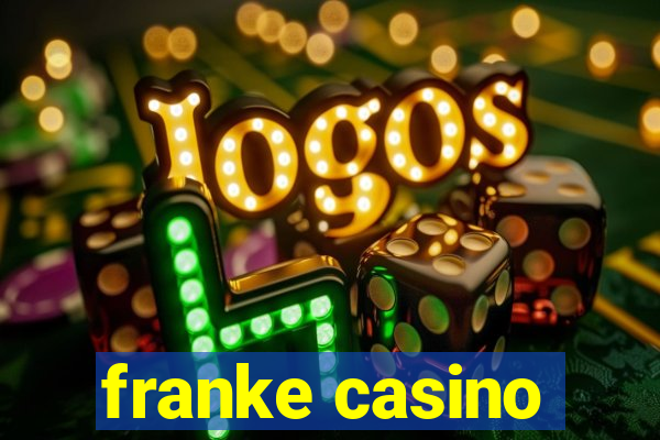 franke casino