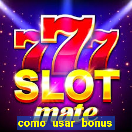 como usar bonus 1win casino