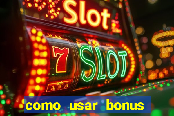 como usar bonus 1win casino