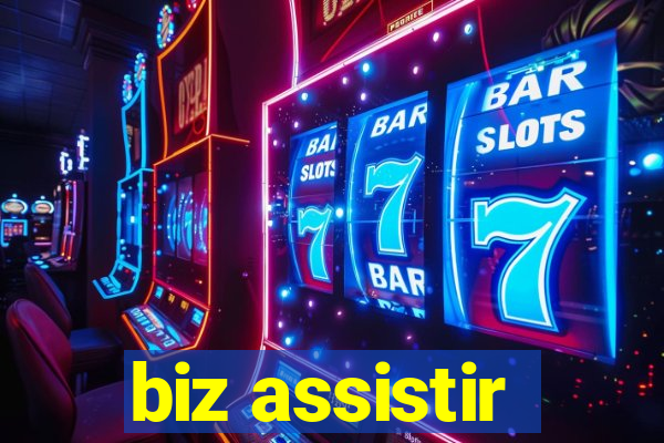 biz assistir