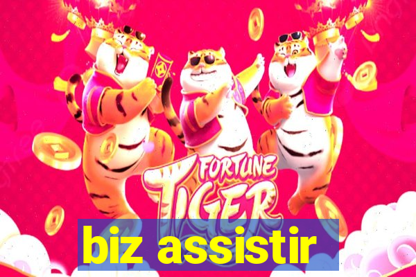 biz assistir