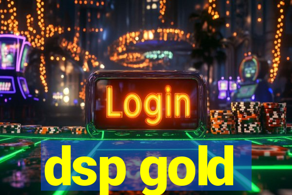 dsp gold