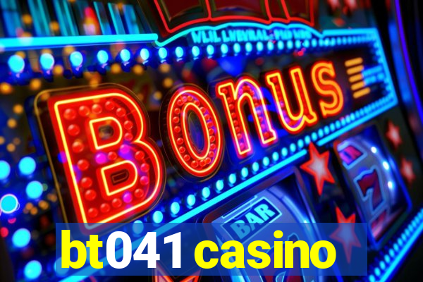 bt041 casino