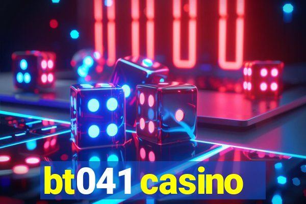 bt041 casino