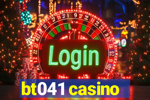 bt041 casino