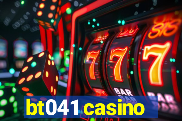 bt041 casino