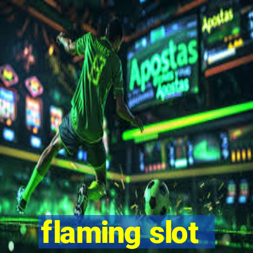 flaming slot