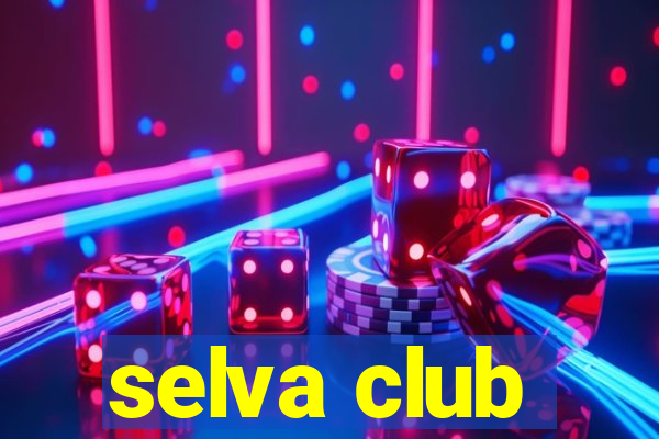 selva club