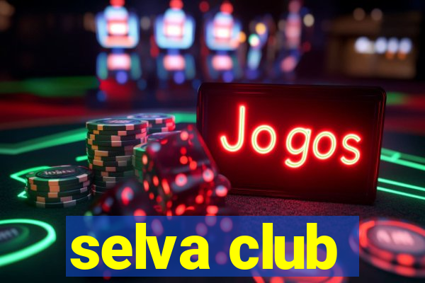 selva club