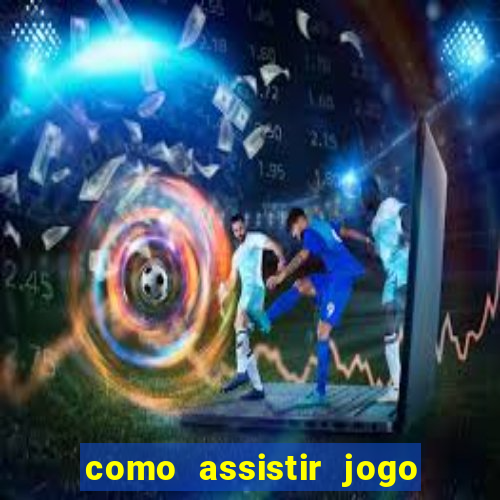 como assistir jogo do atlético mineiro