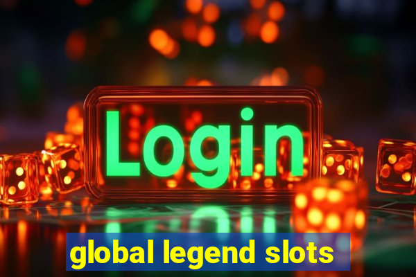 global legend slots