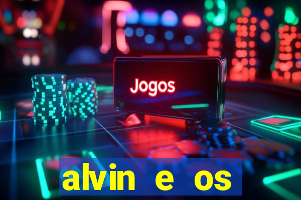 alvin e os esquilos rede canais