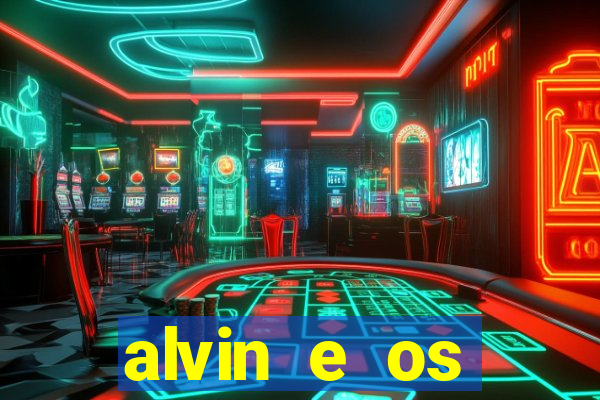 alvin e os esquilos rede canais