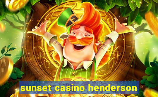 sunset casino henderson