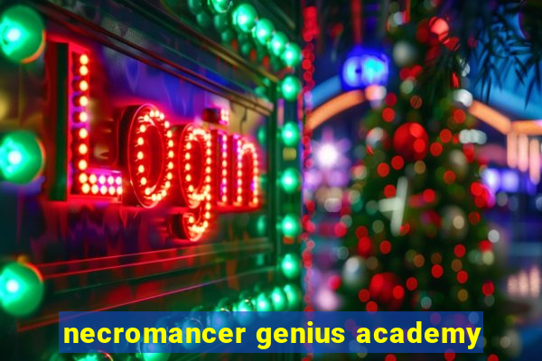 necromancer genius academy